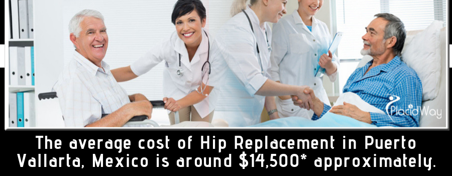 The average cost of Hip Replacement in Puerto Vallarta, Mexico is around $12,500